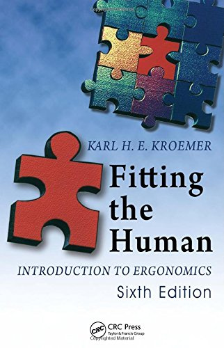 Fitting the Human: Introduction to Ergonomics: Introduction to Ergonomics, Sixth Edition