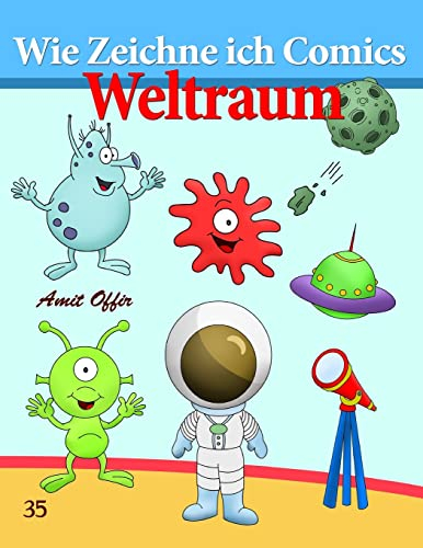 Wie Zeichne ich Comics - Weltraum: Zeichnen Bücher: Zeichnen für Anfänger Bücher