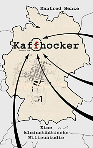 Kaffhocker: Eine kleinstädtische Milieustudie