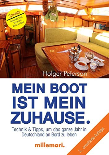 Mein Boot ist mein Zuhause.: Technik & Tipps, um das ganze Jahr in Deutschland an Bord zu leben
