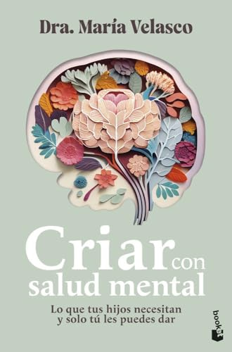 Criar con salud mental: Lo que tus hijos necesitan y solo tú les puedes dar (Familia)