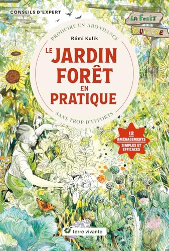 Le jardin forêt en pratique: Produire en abondance sans trop d'efforts
