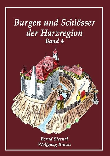 Burgen und Schlösser der Harzregion: Band 4