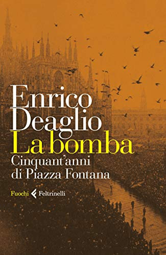 La bomba. Cinquant’anni di Piazza Fontana (Fuochi)