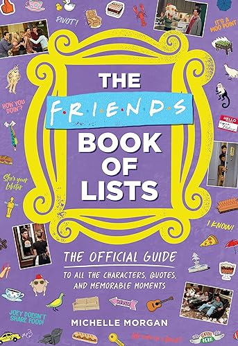 Friends Book of Lists: The Official Guide to All the Characters, Quotes, and Memorable Moments