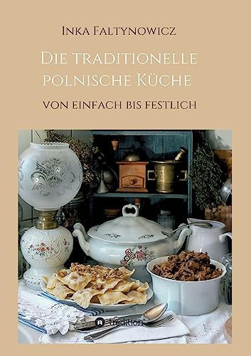Die traditionelle polnische Küche: von einfach bis festlich