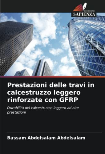 Prestazioni delle travi in calcestruzzo leggero rinforzate con GFRP: Durabilità del calcestruzzo leggero ad alte prestazioni