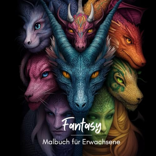 Fantasy Malbuch für Erwachsene: 50 geheimnisvolle Gesichter und Fantasiewesen zum Ausmalen. Erwecke verrückte Tiere, Feen, Elfen und Drachen zum Leben ... Entspannung für Kreative & Fantasy Liebhaber.