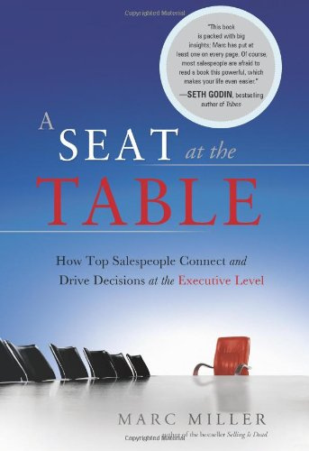A Seat at the Table: How Top Salespeople Connect and Drive Decisions at the Executive Level