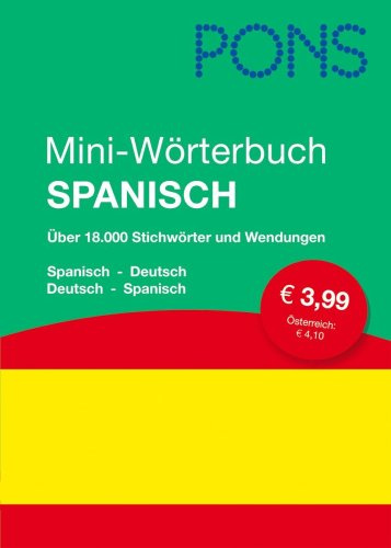 PONS Mini-Wörterbuch Spanisch: Spanisch-Deutsch/Deutsch-Spanisch: Über 18.000 Stichwörter und Wendungen. Spanisch-Deutsch / Deutsch-Spanisch. Grund- und Reisewortschatz für unterwegs