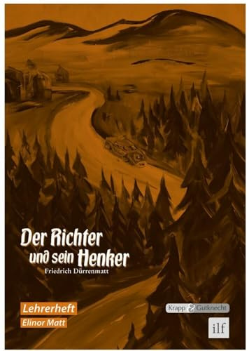 Der Richter und sein Henker – Friedrich Dürrenmatt – Lehrerheft: Unterrichtsmaterialien, Lösungen, Lernmittel, Interpretation, Heft (Sekundarstufe I: Literatur im Unterricht)