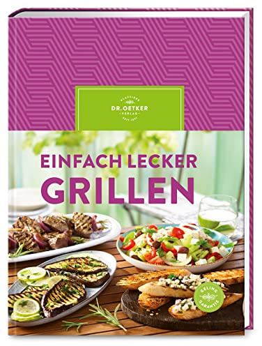 Einfach lecker grillen: Ganzjähriges Grillvergnügen mit Dr. Oetker! Mit über 80 abwechslungsreichen Rezepten – von Klassikern bis Trendgerichten.