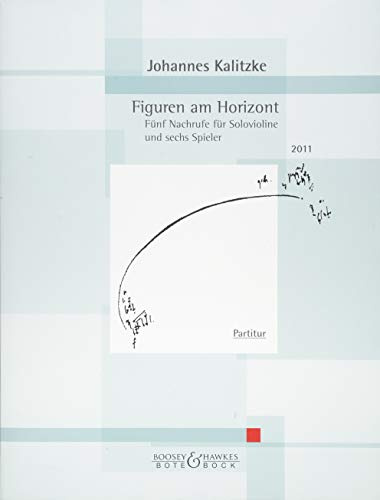 Figuren am Horizont: Fünf Nachrufe für Solovioline und sechs Spieler. Violine Solo, Flöte (auch Piccolo, Altflöte, Bassflöte), Klarinette (auch ... Zusatzinstrument: Kantele. Partitur.