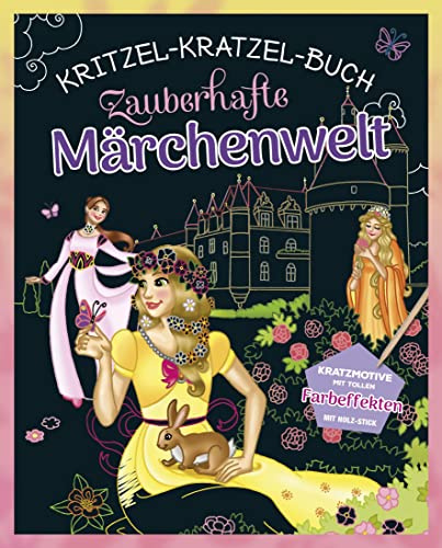 Zauberhafte Märchenwelt - Kritzel-Kratzel-Buch für Kinder ab 5 Jahren: Kratzmotive mit tollen Farbeffekten. Mit Holz-Stick