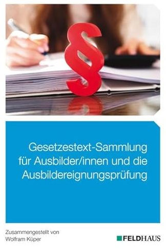 Gesetzestext-Sammlung für Ausbilder/-innen und die Ausbildereignungsprüfung