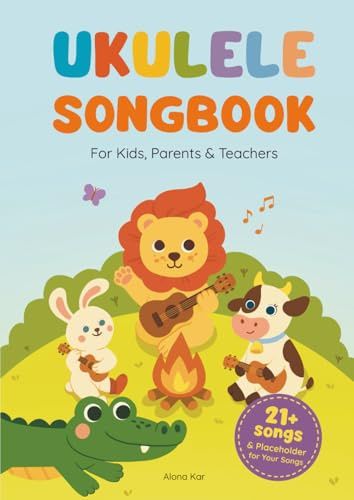 Ukulele Songbook: 21+ Easy-to-Play Songs — Classics and Originals with Large Chord Diagrams, Lyrics, and Illustrations, Plus Space for Your Own Tunes