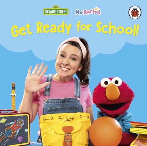 Ms Rachel/Sesame Street: Get Ready for School!: A colourful board book to help pre-schoolers learn routines and skills