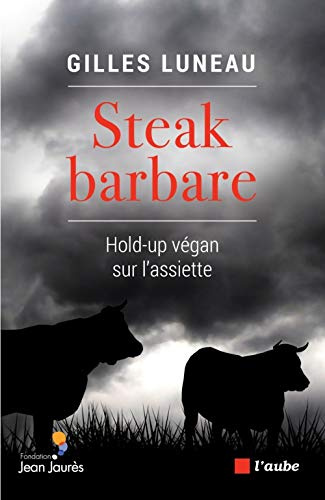 Steak barbare: Hold-up végan sur l'assiette