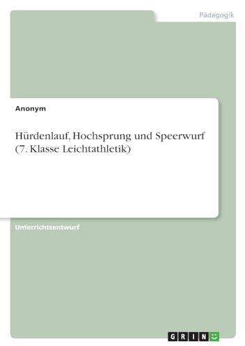 Hürdenlauf, Hochsprung und Speerwurf (7. Klasse Leichtathletik)