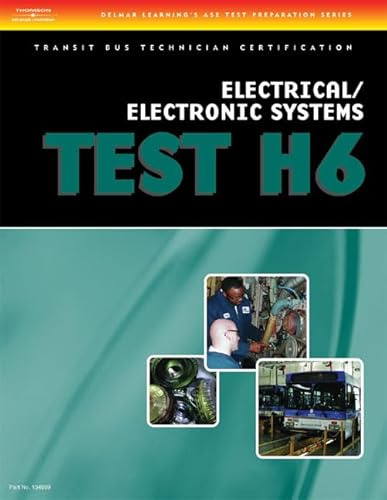 ASE Transit Bus Technician Certification H6 Electrical/Electronic System TEST H6 (Ase Test Preparation)