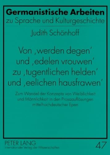Von «werden degen» und «edelen vrouwen» zu «tugentlichen helden» und «eelichen hausfrawen»: Zum Wandel der Konzepte von Weiblichkeit und Männlichkeit ... zu Sprache und Kulturgeschichte, Band 47)