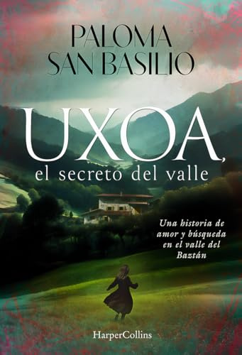 Uxoa, el secreto del valle: Una historia de amor y búsqueda en el valle de Baztán (HARPERCOLLINS)