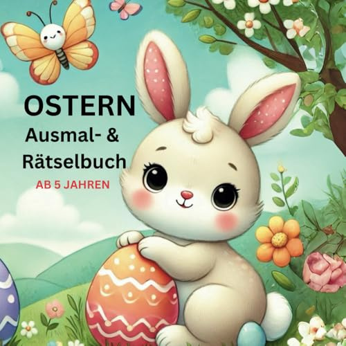 Ostern Ausmal- & Rätselbuch: Kreativer Mal- und Knobelspaß für Kinder ab 5 Jahren: 60 süße Oster-Malvorlagen & 20 spannende Rätsel | Perfekte ... Kreativität, Konzentration & Feinmotorik