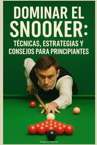 Dominar el Snooker: Técnicas, Estrategias y Consejos para Principiantes