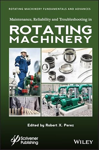 Maintenance, Reliability and Troubleshooting in Rotating Machinery