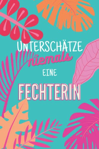 Unterschätze niemals eine Fechterin: Notizbuch inkl. To Do Liste | Das perfekte Geschenk | personalisiert für Frauen, die fechten | Geschenkidee | Geschenke | Hobby