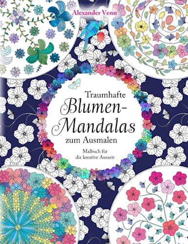 Traumhafte Blumen-Mandalas zum Ausmalen: Malbuch für die kreative Auszeit