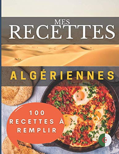 Mes recettes algériennes | 100 fiches à remplir: Livre de cuisine algérie