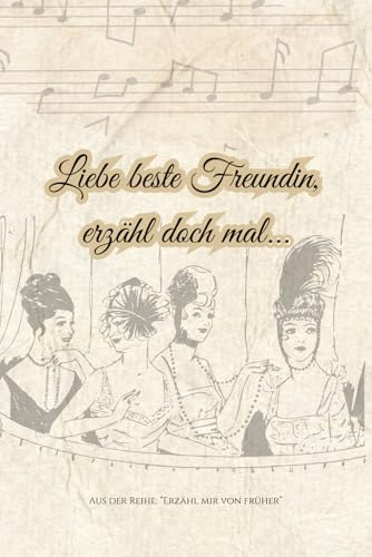 Liebe beste Freundin, erzähl doch mal...: Ein Schatz voller Geschichten (Erzähl mir von früher, Band 13)