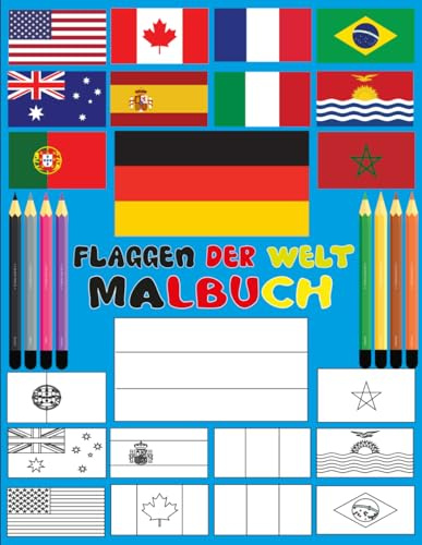 flaggen der welt: MALBUCH / das Flaggen Malbuch für Geographie Liebhaber - Malvorlagen der Welt für Kinder Jungen oder Mädchen Ein tolles Geschenk ... und Kinder Malbuch für Erwachsene und Kinder