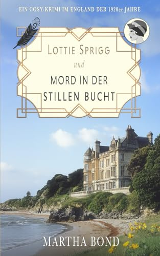 Mord in der stillen Bucht: Ein Cosy-Krimi im England der 1920er Jahre (Die Lottie-Sprigg-Krimis – England in den 1920er Jahren, Band 4)