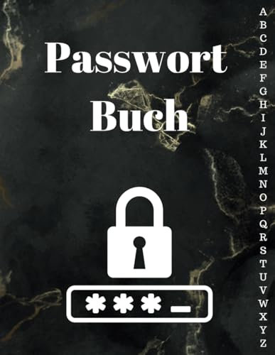 Passwort Buch Dein persönliches Passwort-Notizbuch: Alle Zugänge sicher und einfach an einem Ort verwahren am besten in einem Passwort Buch
