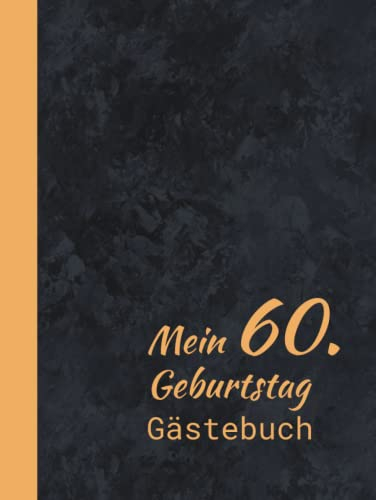 Mein 60. Geburtstag: Gästebuch zum Eintragen und Ausfüllen von Glückwünschen für den 60. Geburtstag I Erinnerungsbuch I Geschenkidee zur 60. Geburtstagsfeier I orange