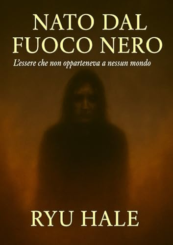 Nato dal Fuoco: L’essere che non apparteneva a nessun mondo (Ghost Stories)