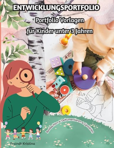 Entwicklungsportfolio: Portfolio Vorlagen für Kinder unter 3 Jahren - Beobachten & Dokumentieren & Gestalten