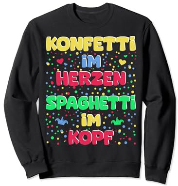 Konfetti Im Herzen Spaghetti Im Kopf Fasching Karneval Sweatshirt