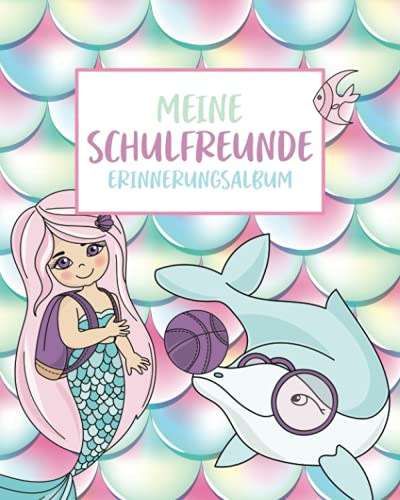 Meine Schulfreunde: Süßes Meerjungfrauen Freundebuch für Mädchen ab 5 Jahren.
