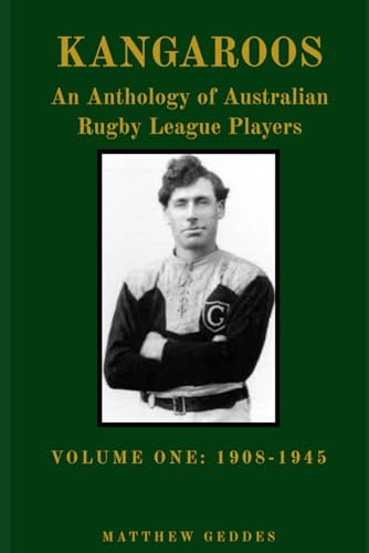 Kangaroos: An Anthology of Australian Rugby League Players Volume One 1908-1945