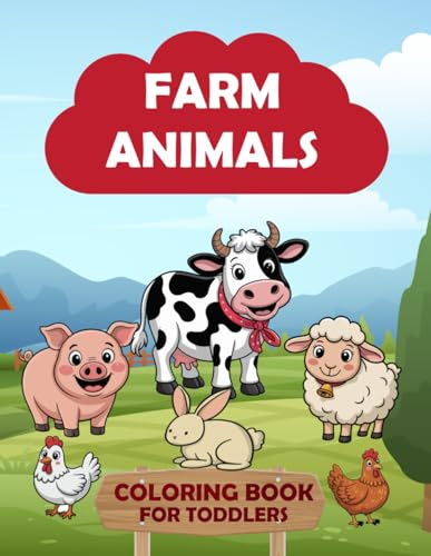 Farm Animals Coloring Book for Toddlers: 40 Cute and Simple Designs for Preschool, Kindergarten, and Kids Aged 2-6