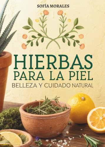 Hierbas Para La Piel: Belleza Y Cuidado Natural