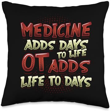 OT Adds Life to Days Occupational Therapy Throw Pillow