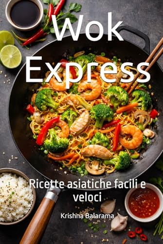 Wok Express: Ricette asiatiche facili e veloci