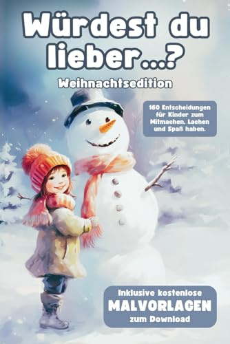 Würdest du lieber...? Weihnachtsedition: 160 Entscheidungen für Kinder zum Mitmachen, Lachen und Spaß haben. Inklusive Malvorlagen zum kostenlosen Download.