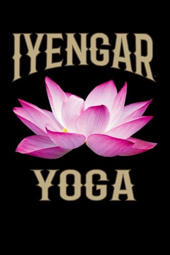 Iyengar Yoga Journal / Iyengar Yoga Notebook: Iyengar Yoga Diary / Iyengar Yoga Logbook
