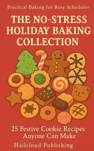 The No-Stress Holiday Baking Collection: 25 Festive Cookie Recipes Anyone Can Make (HCP Cookbooks)