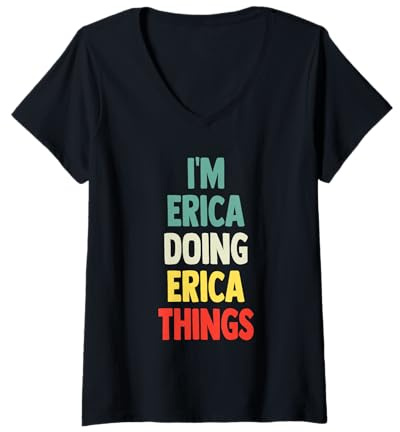 Women's I'm Erica Doing Erica Things Fun Personalized Name Erica V-Neck T-Shirt